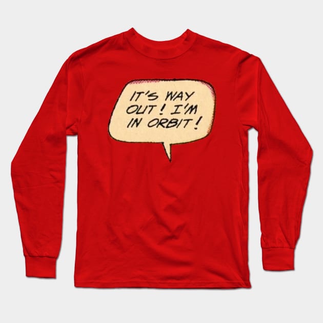 I'm in Orbit! Long Sleeve T-Shirt by Eugene and Jonnie Tee's